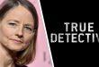 جودی فاستر در فصل چهارم «True Detective» بازی می‌کند